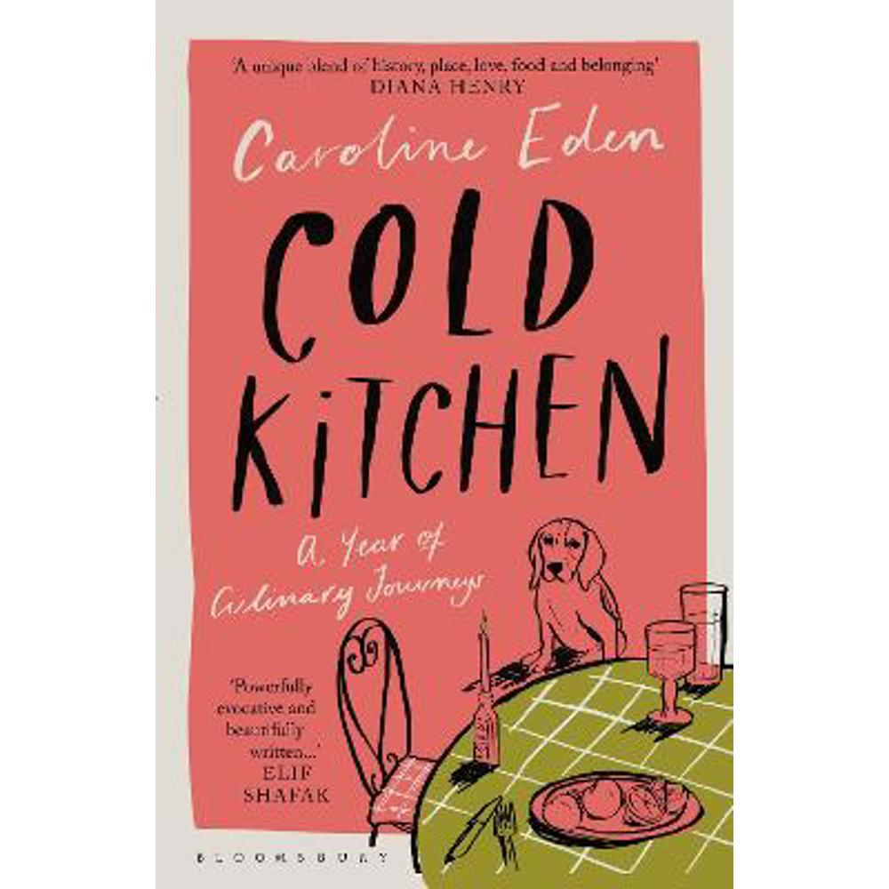 Cold Kitchen: A Year of Culinary Journeys (Hardback) - Caroline Eden